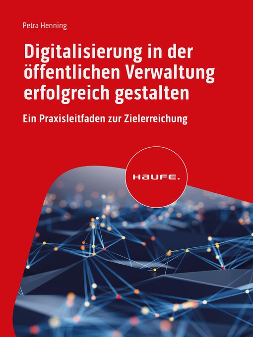 Title details for Digitalisierung in der öffentlichen Verwaltung erfolgreich gestalten by Petra Henning - Available